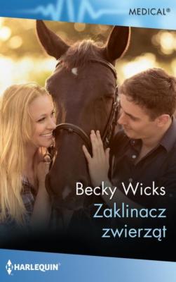 Zaklinacz zwierząt - Becky Wicks Harlequin Medical