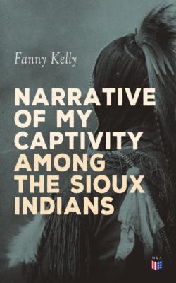 Narrative of My Captivity Among the Sioux Indians - Fanny Kelly 