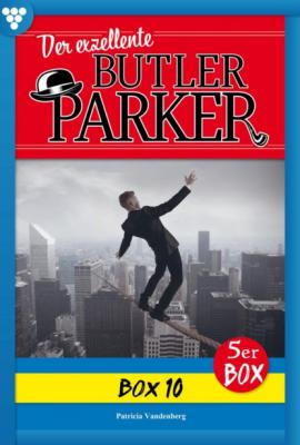 Der exzellente Butler Parker Box 10 – Kriminalroman - Günter Dönges Der exzellente Butler Parker