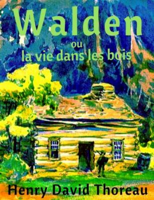 Walden ou la vie dans les bois - Henry David Thoreau 