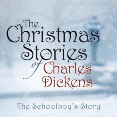 The Schoolboy's Story (Unabridged) - Charles Dickens 