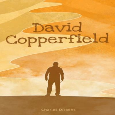 David Copperfield (Unabridged) - Charles Dickens 
