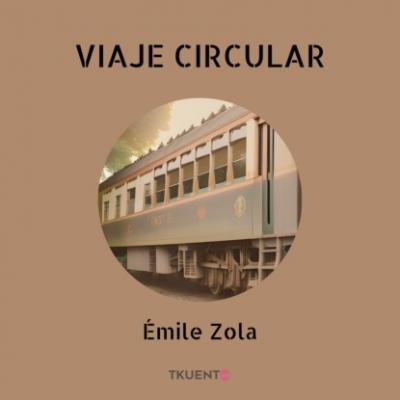 Viaje circular - Emile Zola 