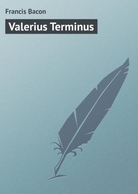 Valerius Terminus - Francis Bacon 