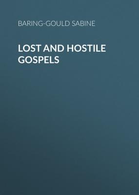 Lost and Hostile Gospels - Baring-Gould Sabine 