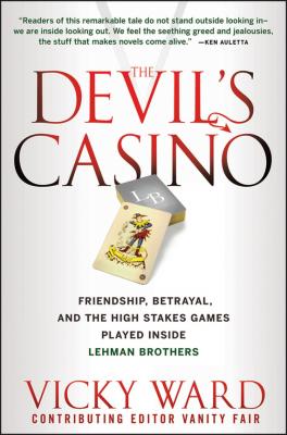The Devil's Casino. Friendship, Betrayal, and the High Stakes Games Played Inside Lehman Brothers - Vicky  Ward 
