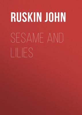Sesame and Lilies - Ruskin John 