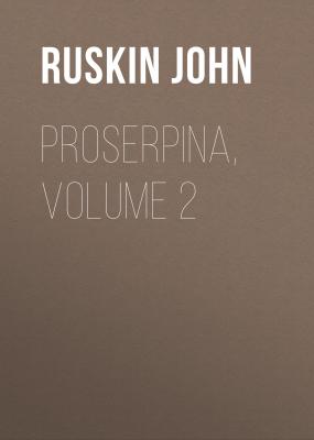 Proserpina, Volume 2 - Ruskin John 