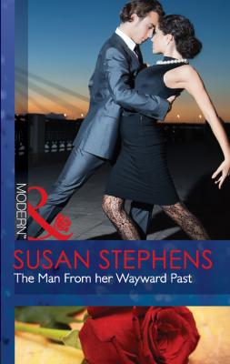 The Man From her Wayward Past - Susan  Stephens 