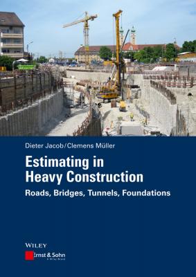 Estimating in Heavy Construction. Roads, Bridges, Tunnels, Foundations - Dieter  Jacob 