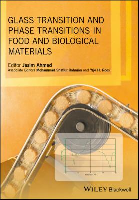 Glass Transition and Phase Transitions in Food and Biological Materials - Jasim  Ahmed 