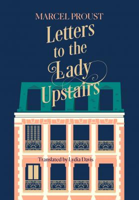 Letters to the Lady Upstairs - Lydia  Davis 