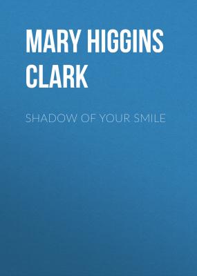 Shadow of Your Smile - Mary Higgins Clark 