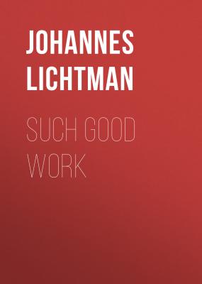 Such Good Work - Johannes Lichtman 
