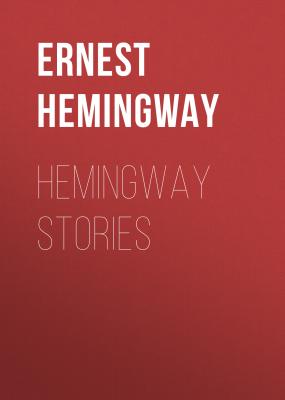 Hemingway Stories - Ernest Hemingway 