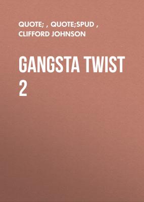 Gangsta Twist 2 - quote; 