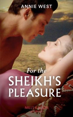 For The Sheikh's Pleasure - Annie West 