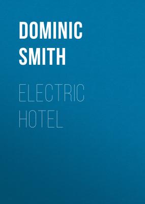Electric Hotel - Dominic Smith 