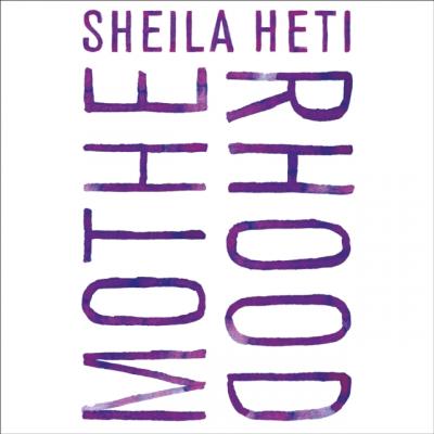 Motherhood - Sheila Heti 