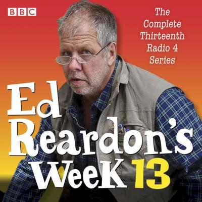 Ed Reardon's Week: Series 13 - Christopher Douglas and Andrew Nickolds. 