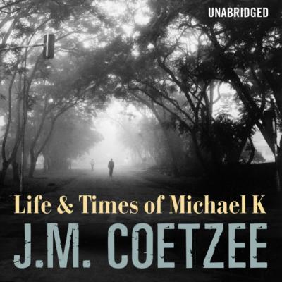 Life And Times Of Michael K - J.M.  Coetzee 