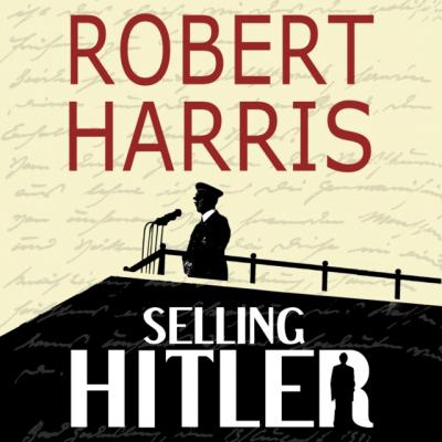 Selling Hitler - Robert  Harris 