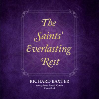 Saints' Everlasting Rest - Baxter Richard 