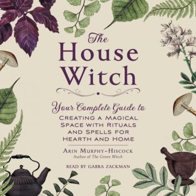 House Witch - Arin Murphy-Hiscock 