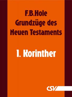 GrundzÃ¼ge des Neuen Testaments - 1. Korinther - F. B.  Hole 