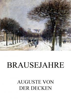 Brausejahre - Auguste von der  Decken 