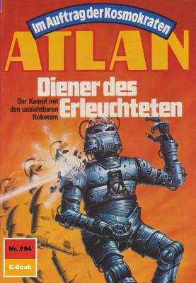 Atlan 694: Diener des Erleuchteten - Hubert  Haensel Atlan classics