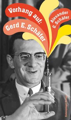 Vorhang auf: Gerd E. Schäfer - Alexander G.  Schafer 