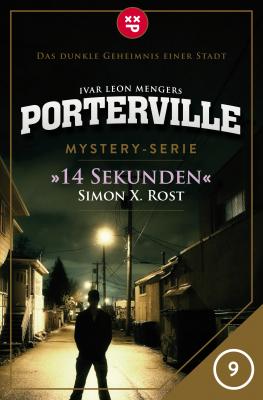 Porterville - Folge 09: 14 Sekunden - Simon X.  Rost Porterville