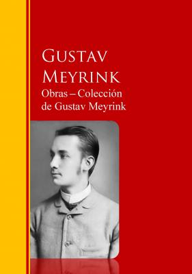 Obras ─ Colección  de Gustav Meyrink - Gustav  Meyrink Biblioteca de Grandes Escritores