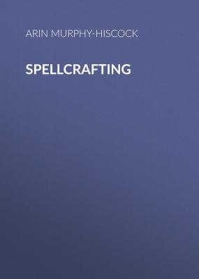 Spellcrafting - Arin Murphy-Hiscock 