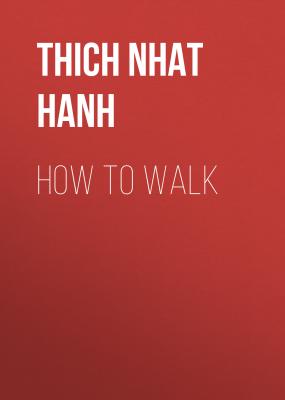How To Walk - Thich Nhat Hanh 