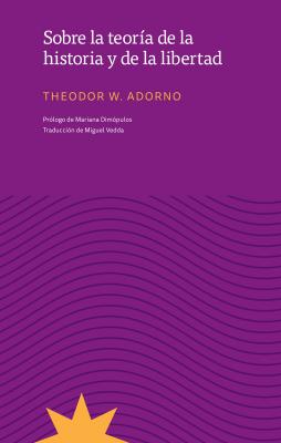 Sobre la teoría de la historia y de la libertad - Theodor W. Adorno 