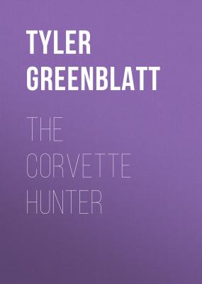 The Corvette Hunter - Tyler Greenblatt 