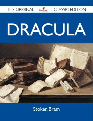 Dracula - The Original Classic Edition - Bram Stoker 
