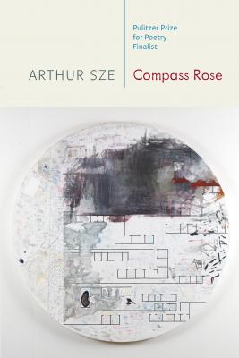 Compass Rose - Arthur Sze 