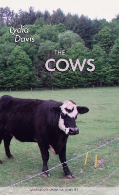 The Cows - Lydia  Davis Quarternote Chapbook Series