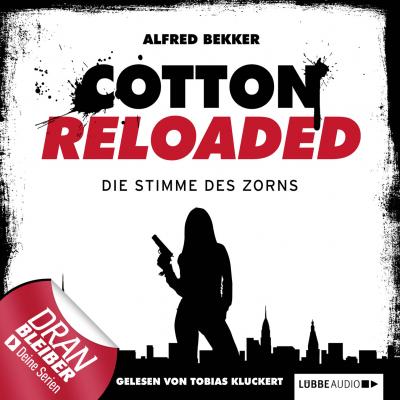 Jerry Cotton - Cotton Reloaded, Folge 16: Die Stimme des Zorns - Alfred Bekker 