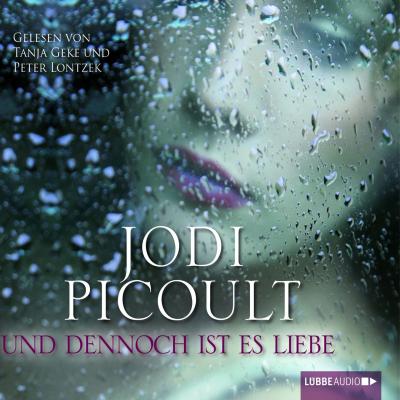 Und dennoch ist es Liebe - Jodi Picoult 