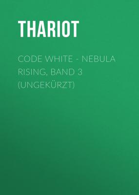 Code White - Nebula Rising, Band 3 (ungekürzt) - Thariot 