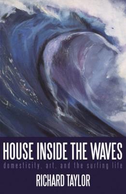 House Inside the Waves - Richard  Taylor 