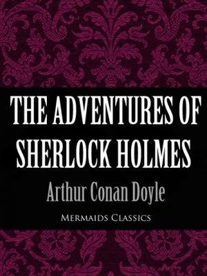 The Adventures of Sherlock Holmes (Mermaids Classics) - Arthur Conan Doyle 