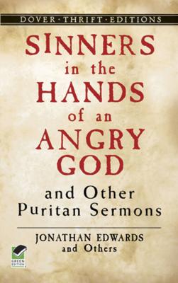 Sinners in the Hands of an Angry God and Other Puritan Sermons - Jonathan  Edwards Dover Thrift Editions