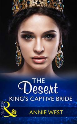 The Desert King's Captive Bride - Annie West 