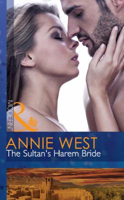 The Sultan's Harem Bride - Annie West Mills & Boon Modern