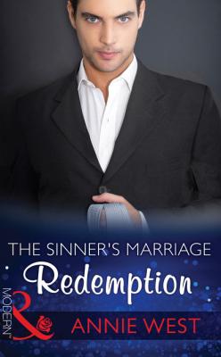 The Sinner's Marriage Redemption - Annie West Mills & Boon Modern